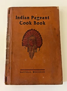 Rare And Scarce Indian Pageant Cook Book Bayfield Wisconsing Around 1920'S - Picture 1 of 13