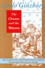 The Cheese and the Worms: The Cosmos of a Sixtee... by Ginzburg, Carlo Paperback
