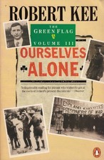 The Green Flag: Ourselves Alone v. 3: History of Irish Nationali