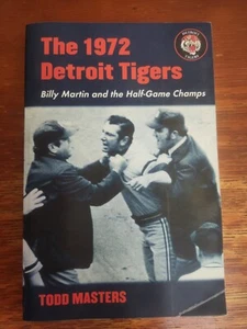 The 1972 Detroit Tigers : Billy Martin and the Half-Game Champs by Todd Masters - Picture 1 of 5