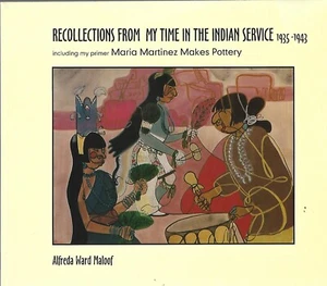 Recollections from My Time in the Indian Service 1935-1943 A Maloof  ~ Pueblos - Picture 1 of 1