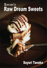 Tanaka Sayuri Sayuri's Raw Dream Sweets (Paperback) (UK IMPORT)