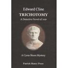 Trichotomy: A Detective Novel of 1929 - Paperback NEW Cline, Edward 12/09/2016