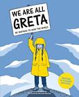 We Are All Greta: Be inspired by Greta Thunberg to save the world by Giannella,