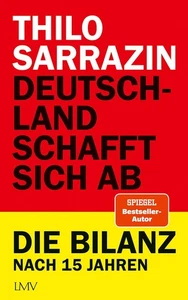 Thilo Sarrazin Deutschland schafft sich ab: Die Bilanz nach 15 Jahren - Bild 1 von 1