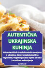 Autenti&#268;Na Ukrajinska Kuhinja [Croatian] By David Tomic