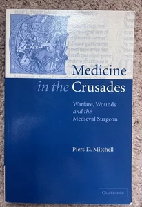 Medicine in the Crusades: Warfare, Wounds and the Medieval Surgeon (Paperback or - Foto 1 di 2