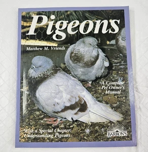 Pigeons Complete Pet Owner's Guide M. Vriends PB Breeds Housing Food Health - Foto 1 di 11