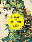 History Of Britain In Maps: Over 90 Maps Of Our Nation Thro... By Parker, Philip