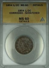1854 Braided Hair Half Cent 1/2c Coin ANACS MS-60 Details Scratched Corroded