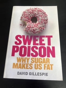 Sweet Poison Diet Book Why Sugar Makes Us Fat - David Gillespie Health - Picture 1 of 6