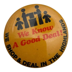 Vintage 2” Pinback Button – “We Know A Good Deal!” Shop & Deal in the Highlands - Picture 1 of 5