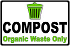 Compost Organic Waste Only Sign. Size Options