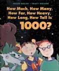 How Much, How Many, How Far, How Heavy, How Long, How Tall Is 1000? By Nolan