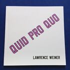Quid Pro Quo - Exhibition Catalogue For Lawrence Weiner Show