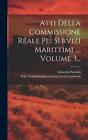 Atti Della Commissione Reale Pei Servizi Marittimi ..., Volume 3... by Italy Com