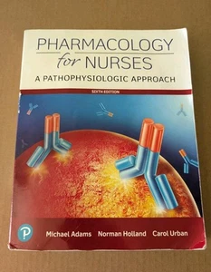 Pharmacology for Nurses Pathophysiologic Approach 6th Ed by Adams Holland Urban - Picture 1 of 24