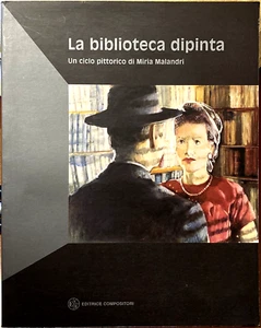 La biblioteca dipinta. Un ciclo pittorico di Miria Malandri, Ed. Compositori - Picture 1 of 3