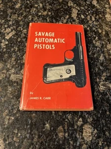 Savage Automatic Pistols By James R. Carr HC/DJ - Picture 1 of 11