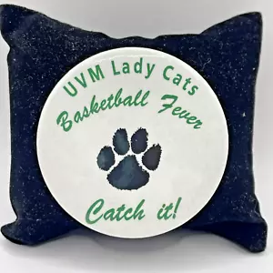 UVM Lady Cats BASKETBALL FEVER Button Pinback University of Vermont CATAMOUNTS - Picture 1 of 5