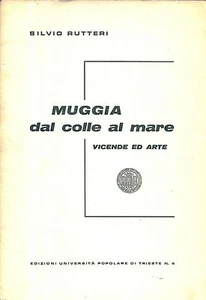 mx03 1963 - Trieste - MUGGIA DAL COLLE AL MARE Vicende e arte di Silvio Rutteri - Imagen 1 de 1