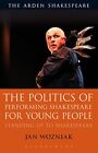 The Politics Of Performing Shakespeare For Youn. Wozniak<|