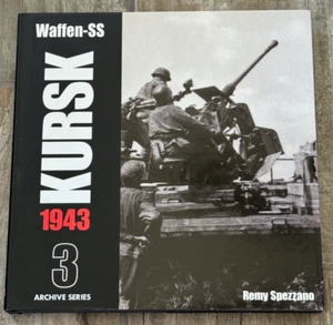 Waffen-SS KURSK 1943 Vol 3 Archive Series by Remy Spezzano (2004) - Foto 1 di 5