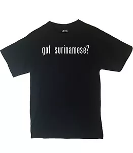 Got Surinamese? Shirt Country Pride Shirt Different Print Colors Inside! - Picture 1 of 1