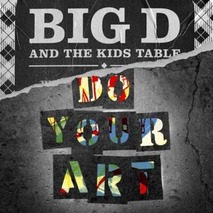 BIG D AND THE KIDS TABLE - DO YOUR ART   CD NEU - Bild 1 von 1