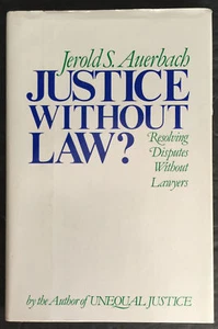 Justice Without Law? by Jerold S. Auerbach (1983, Hardcover with Dust Jacket) - Picture 1 of 10