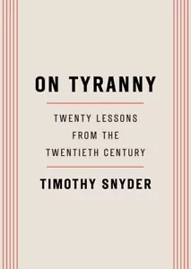 On Tyranny: Twenty Lessons from the Twentieth Century by Timothy Snyder: New - Foto 1 di 1