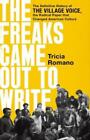 Tricia Romano The Freaks Came out to Write (Hardback)