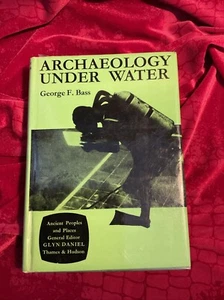 Archaeology Under Water; George F. Bass 1966 Thames & Hudson 1st edition HC DJ - Picture 1 of 7
