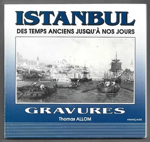 ISTAMBUL DES TEMPS ANCIENS JUSQU'A NOS JOURS . GRAVURES . Thomas ALLOM - Picture 1 of 1