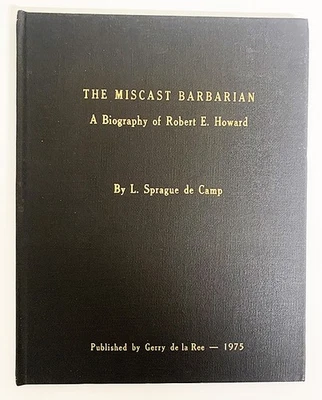 MISCAST BARBARIAN. A Biography of Robert E. Howard. De Camp. #97/130, Hardcover - Image 1 of 4