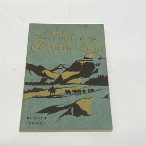 The Trail to the Charmed Land by Ralph Edwards 1950 - Picture 1 of 2