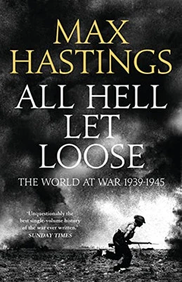 All Hell Let Loose: The World at War 1939-1945 by Max Hastings Book The Cheap - Image 1 of 2