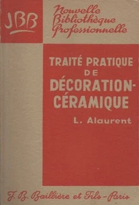 Traité pratique de décoration céramique t | L.Alaurent | Bon état - Picture 1 of 1