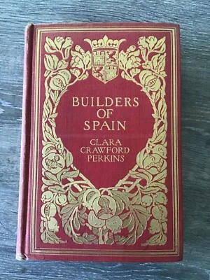 THE BUILDERS OF SPAIN  1909 by Clara Crawford Perkins volume 1 illustrated - Image 1 of 4