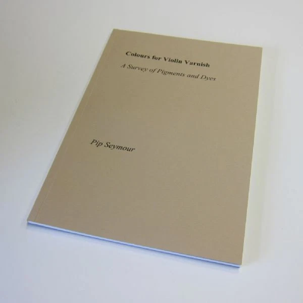 Colori per Violino Vernice Da Pip Seymour: Libro per Liutaio, Vernice Produzione - Image 1 of 1