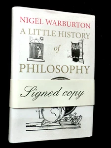 SIGNED; NIGEL WARBURTON - A Little History of Philosophy (2011-1st) Histories HB - Picture 1 of 11