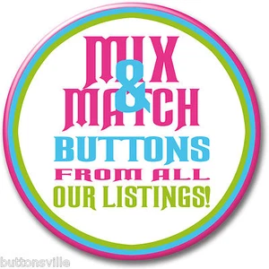 MIX AND MATCH Your Choice of Pin Button Badges From All Our Listings - Imagen 1 de 1