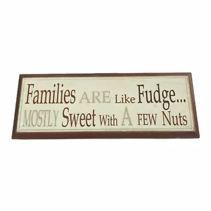 Wall Plaque Sign "Families Are Like Fudge... Mostly Sweet With A Few Nuts" Funny - Picture 1 of 7
