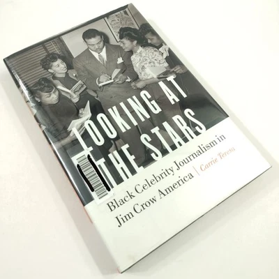 Looking at the Stars [VG+] Black Celebrity Journalism in Jim Crow Carrie Teresa - Image 1 of 4