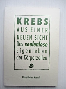 Krebs aus einer neuen Sicht, Das seelenlose Eigenleben der Körperzellen, Nassall - Bild 1 von 3