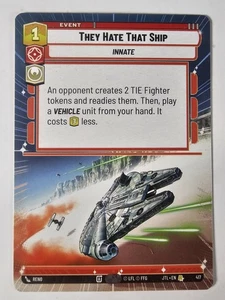 They Hate That Ship 653 Hyperspace Jump To Lightspeed JTL Star Wars Unlimited  - Picture 1 of 2