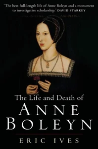 NEW BOOK The Life and Death of Anne Boleyn - 'The Most Happy' by Eric Ives (2005 - Picture 1 of 1