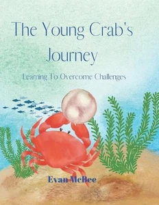 The Young Crab's Journey: Learning to Overcome Challenges by Evan McBee Paperbac - Picture 1 of 1