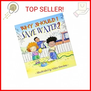 Why Should I Save Water? (Why Should I? Books) Paperback – Picture Book, Februar - Picture 1 of 2