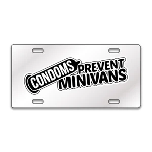 CONDOMS PREVENT MINIVANS Chrome or Black Acrylic License Plate CUSTOM LP0129 - Picture 1 of 10